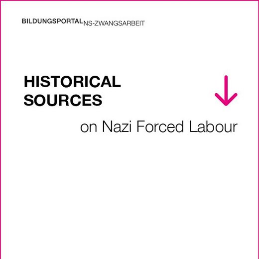 Historical Sources on Nazi Forced Labour